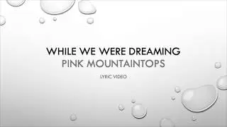 While We Were Dreaming Lyric Video