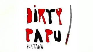 Dirty Papu 🥋 KATANA