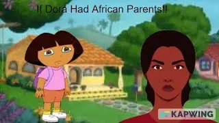 If Dora Had African Parents!! Part 3