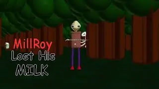 MillRoy Lost His MILK  Baldi Basics Mod