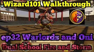 Wizard101 Walkthrough Dual School Fire and Storm ep32 Warlords and Oni