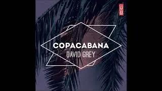 David Grey - Copacabana (Mirelle Noveron & Flove Remix)