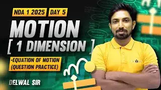 Motion (1 Dimension Motion) Day 5 | Yodha Batch | NDA 1 2025 | Delwal Sir