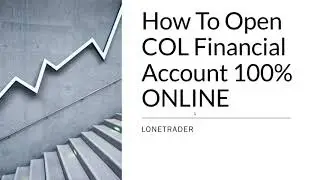 How To Open COL Financial Account 100% ONLINE - 2020