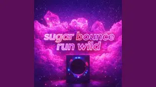 Sugar Bounce Run Wild