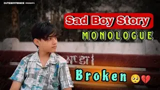 Monologue speech | Sad boy Story | Prince Gupta #love #broken #sad #akelapan @Cutesboy001