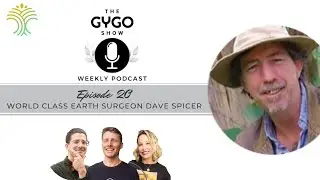 GYGO Episode 20: World Class Earth Surgeon, Dave Spicer