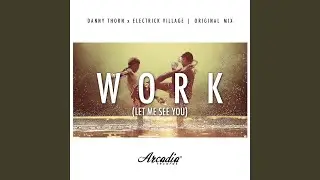 Work (Let Me See You) (Original Mix)