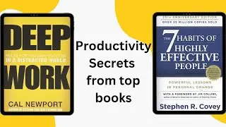 Productivity Secrets from 'Deep Work' and '7 Habits of highly effective people' book