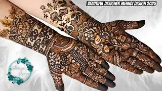 EID SPECIAL MEHENDI DESIGN 2025 | FULL HANDS MEHENDI DESIGN | BRIDAL MEHNDI DESIGN | Sadiya's Henna