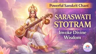 Morning Saraswati Stotram | For Wisdom & Inner Peace | Peaceful & Powerful | Hindu Healing Music