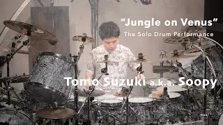 Tomo Suzuki a.k.a. Soopy - Jungle on Venus (The Solo Drum Performance)