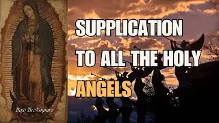 Supplication to the Holy Angels (English) | Under Thy Protection