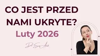 Co jest przed nami ukryte? Luty 2026, wszystkie znaki