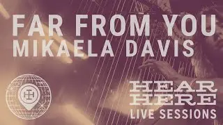 Mikaela Davis Live - Far From You at Hear Here Presents