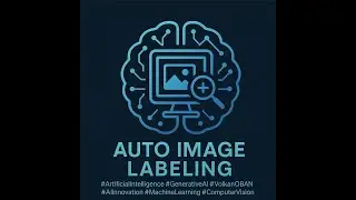 Auto Image Labeling with Generative A.I. &ndash; A Breakthrough in Computer Vision Efficiency
