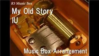 My Old Story/IU [Music Box]