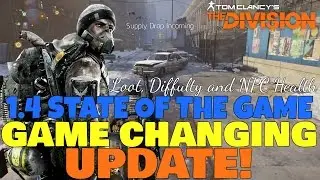 The Division: GAME CHANGING 1.4 UPDATE! Loot, New World Level  and NPC Health Addressed!