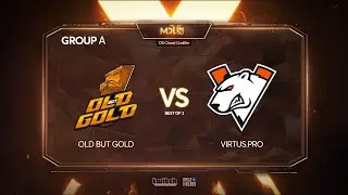 Old but Gold против Virtus.pro, MDL Chengdu Major Qualifier, bo2, игра 1 [Maelstorm & Daxak]