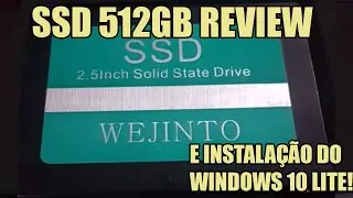 SSD WEJINTO 512GB REVIEW E INSTALA&Ccedil;&Atilde;O DO WINDOWS 10 LITE