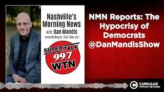 NMN Reports: The Hypocrisy of Democrats @DanMandisShow