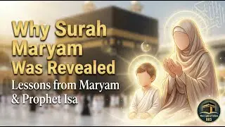 Why Surah Maryam Was Revealed | Lessons from Maryam & Prophet Isa | The Light of Islam 885
