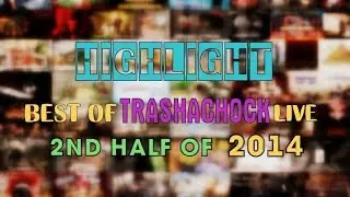 HighLight BEST Moment's of TRASHachock LIVE - 2nd Half of 2014