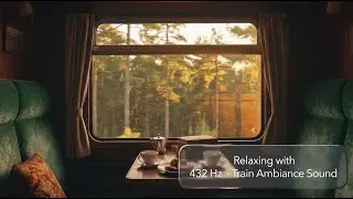 Relaxing Train Journey | Train Window View with 432Hz Music & Natural Train Sounds