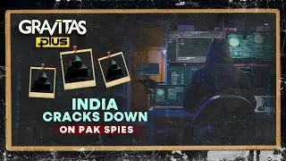 How India Uncovered Pakistan ISI Spy Network | India's Espionage Crackdown | Gravitas Plus