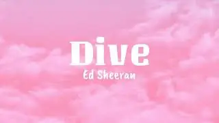 Ed Sheeran - Dive (Lyrics)