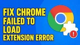 How To Fix Chrome Failed To Load Extension Error