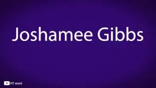 How to pronounce Joshamee Gibbs