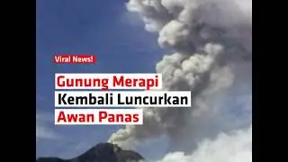 Gunung Merapi Kembali Luncurkan Awan Panas