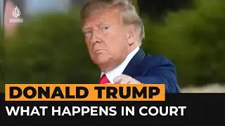 What to expect from Donald Trump&rsquo;s court appearance? | Al Jazeera Newsfeed
