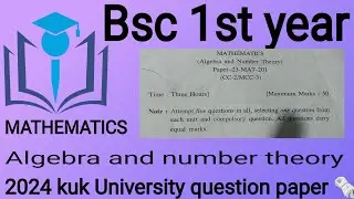 Bsc 1st year (kuk University)2024 Math ( Algebra and Number theory) question paper   NEP.