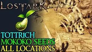 LOST ARK TOTRICH ALL MOKOKO SEED LOCATIONS