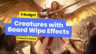 5 Budget Creatures with Board Wipe Effects Part 1