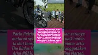 Parto Patrio Cerita Keseruan Touring Motoran Bersama Raffi Ahmad, Ariel Noah, Gading Marten, Desta