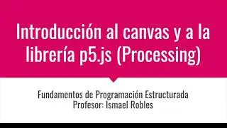 Programación desde cero #10: Introducción al canvas y a la librería p5.js