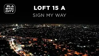 LOFT 15 A - Sign My Way (Plastic City)