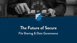 The Future of Secure File Sharing & Data Governance