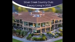 🏡 Why the Wealthy Should Live in Silver Creek Country Club in 2025 🏡