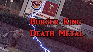 Burger King Death Metal Song