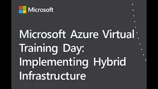 Microsoft Azure Virtual Training: Implementing Hybrid Infrastructure （5/5）