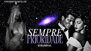 Sempre a prioridade m&aacute;xima. Em qualquer relacionamento, eu sou a escolha &oacute;bvia - Revis&atilde;o Subliminar