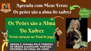 Aprenda com Meus Erros: Os pe&otilde;es s&atilde;o a alma do xadrez!
