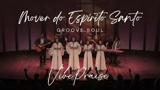 Mover do Espírito Santo (Quero que Valorize) - Versão #Groove Soul - VibePraise