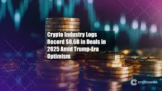 Crypto Industry Logs Record $8.6B in Deals in 2025 Amid Trump-Era