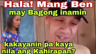 Hala! Mang Ben kakayanin or iiwanan si Mylene/ may Inamin @KalingapRab