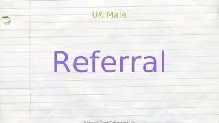 How to pronounce referral